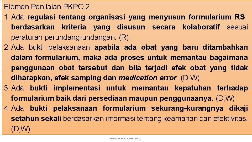 Elemen Penilaian PKPO. 2. 1. Ada regulasi tentang organisasi yang menyusun formularium RS berdasarkan