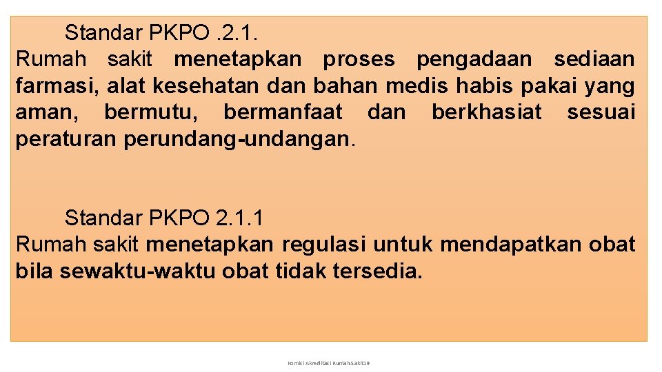 Standar PKPO. 2. 1. Rumah sakit menetapkan proses pengadaan sediaan farmasi, alat kesehatan dan