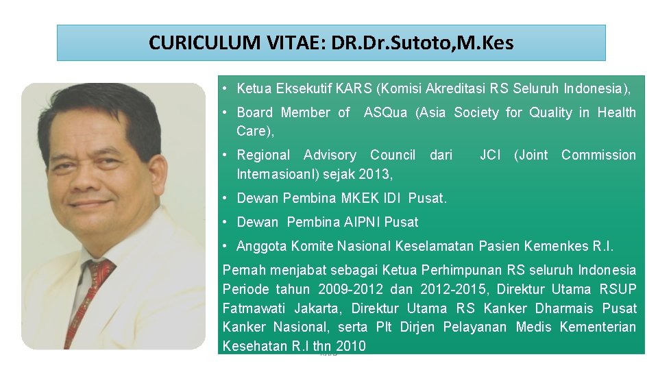 CURICULUM VITAE: DR. Dr. Sutoto, M. Kes • Ketua Eksekutif KARS (Komisi Akreditasi RS