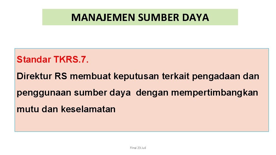 MANAJEMEN SUMBER DAYA Standar TKRS. 7. Direktur RS membuat keputusan terkait pengadaan dan penggunaan