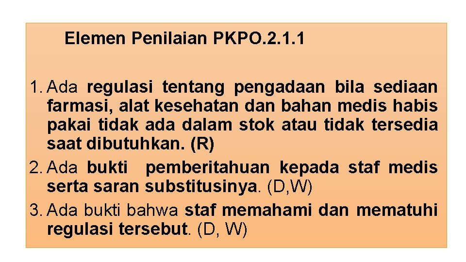 Elemen Penilaian PKPO. 2. 1. 1 1. Ada regulasi tentang pengadaan bila sediaan farmasi,