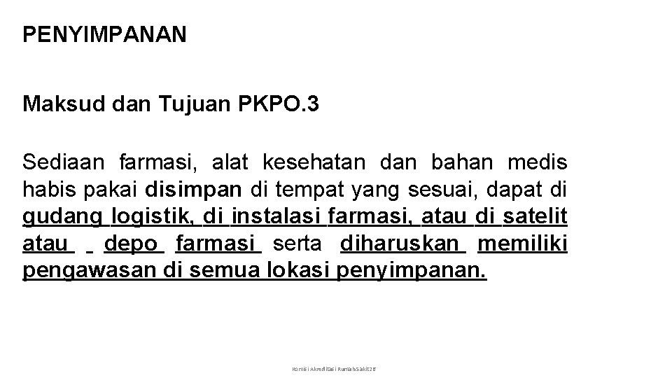 PENYIMPANAN Maksud dan Tujuan PKPO. 3 Sediaan farmasi, alat kesehatan dan bahan medis habis