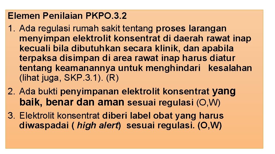 Elemen Penilaian PKPO. 3. 2 1. Ada regulasi rumah sakit tentang proses larangan menyimpan