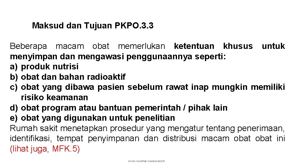  Maksud dan Tujuan PKPO. 3. 3 Beberapa macam obat memerlukan ketentuan khusus untuk