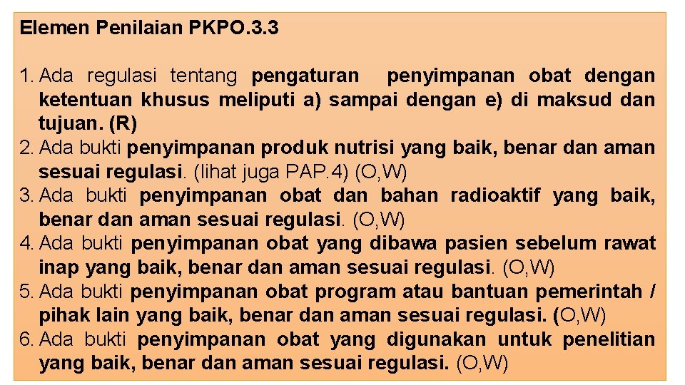 Elemen Penilaian PKPO. 3. 3 1. Ada regulasi tentang pengaturan penyimpanan obat dengan ketentuan