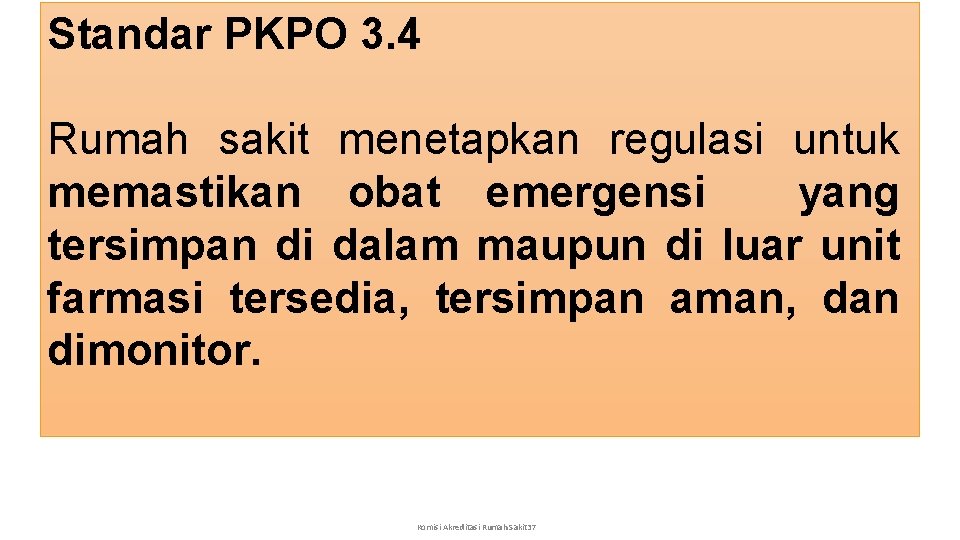 Standar PKPO 3. 4 Rumah sakit menetapkan regulasi untuk memastikan obat emergensi yang tersimpan