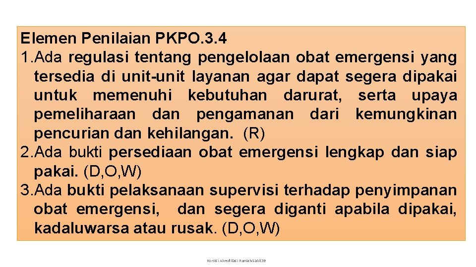 Elemen Penilaian PKPO. 3. 4 1. Ada regulasi tentang pengelolaan obat emergensi yang tersedia