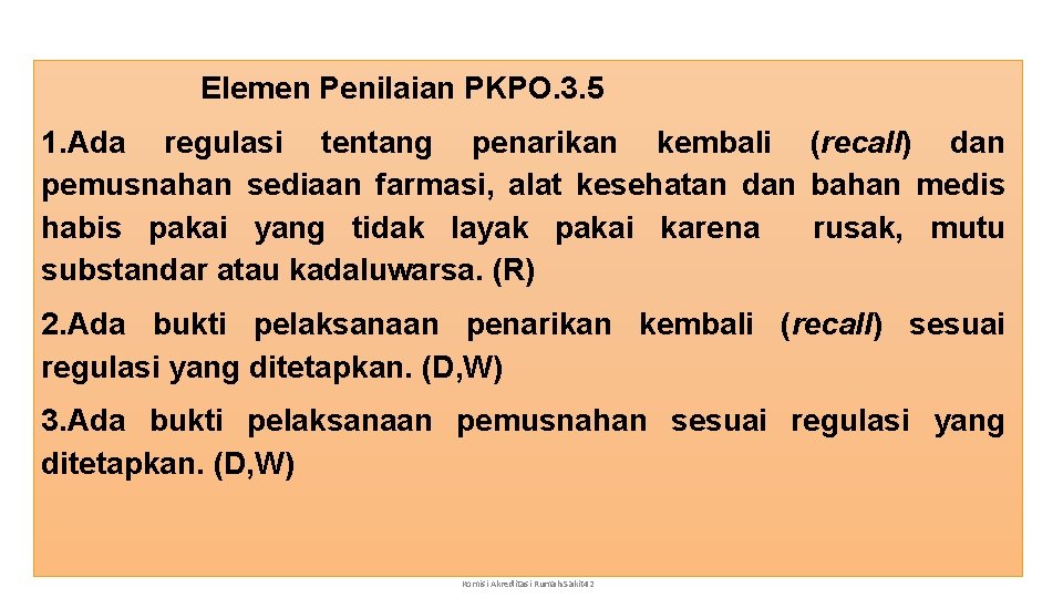 Elemen Penilaian PKPO. 3. 5 1. Ada regulasi tentang penarikan kembali (recall) dan pemusnahan