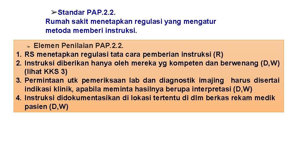 ➢Standar PAP. 2. 2. Rumah sakit menetapkan regulasi yang mengatur metoda memberi instruksi. Elemen