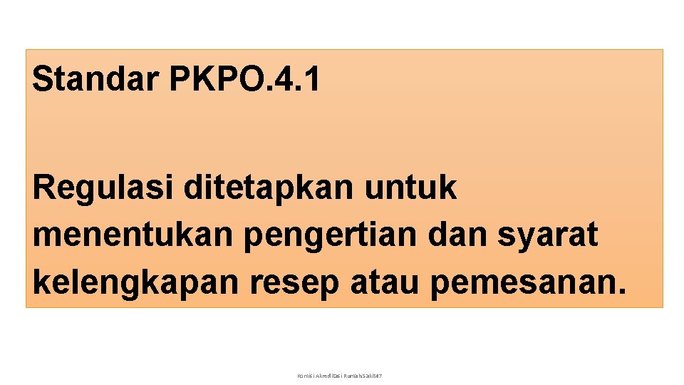 Standar PKPO. 4. 1 Regulasi ditetapkan untuk menentukan pengertian dan syarat kelengkapan resep atau