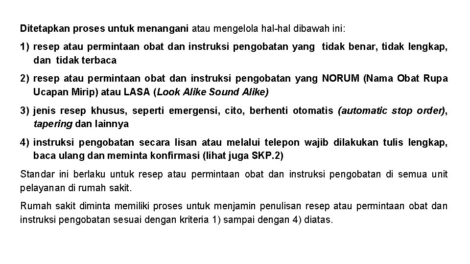 Ditetapkan proses untuk menangani atau mengelola hal-hal dibawah ini: 1) resep atau permintaan obat