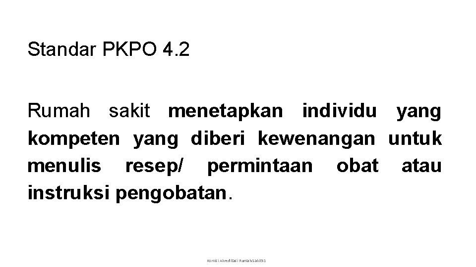 Standar PKPO 4. 2 Rumah sakit menetapkan individu yang kompeten yang diberi kewenangan untuk