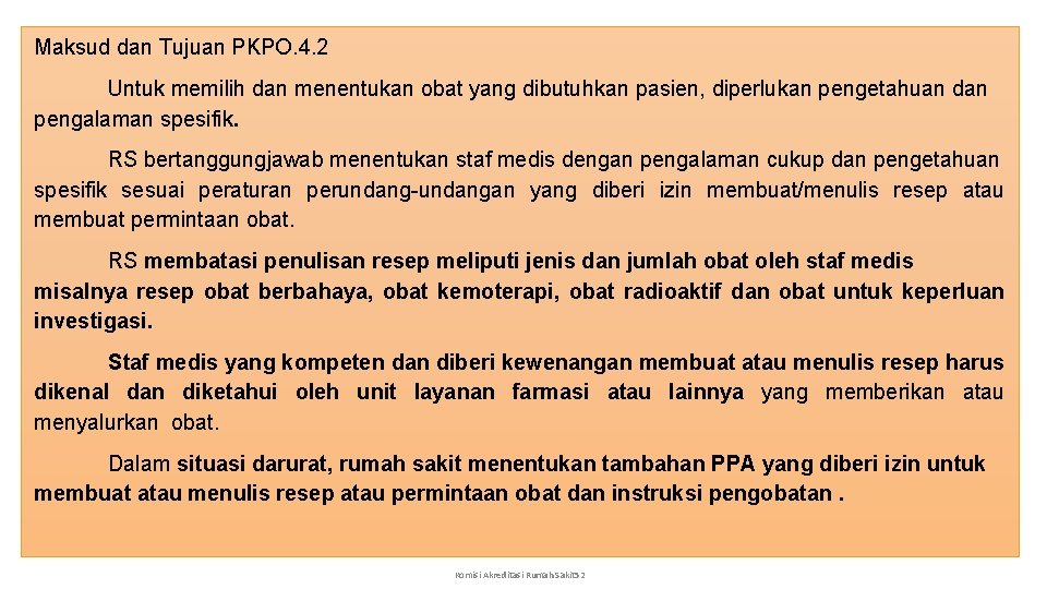 Maksud dan Tujuan PKPO. 4. 2 Untuk memilih dan menentukan obat yang dibutuhkan pasien,