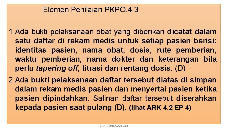 Elemen Penilaian PKPO. 4. 3 1. Ada bukti pelaksanaan obat yang diberikan dicatat dalam