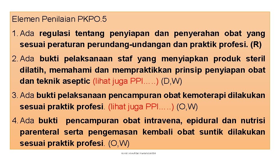 Elemen Penilaian PKPO. 5 1. Ada regulasi tentang penyiapan dan penyerahan obat yang sesuai