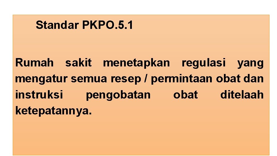 Standar PKPO. 5. 1 Rumah sakit menetapkan regulasi yang mengatur semua resep / permintaan