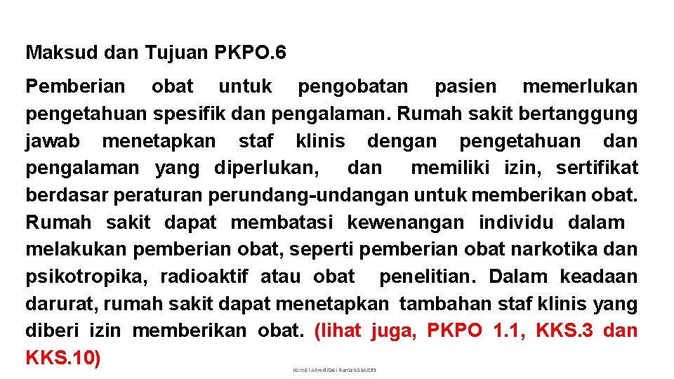 Maksud dan Tujuan PKPO. 6 Pemberian obat untuk pengobatan pasien memerlukan pengetahuan spesifik dan