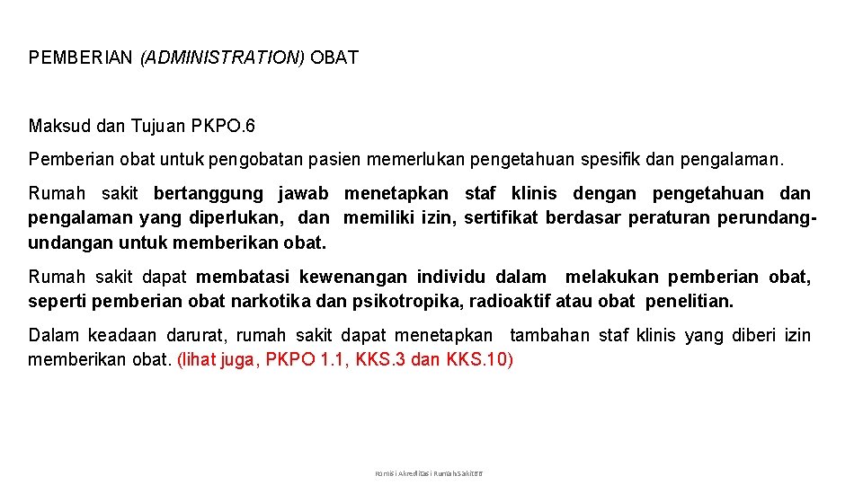 PEMBERIAN (ADMINISTRATION) OBAT Maksud dan Tujuan PKPO. 6 Pemberian obat untuk pengobatan pasien memerlukan