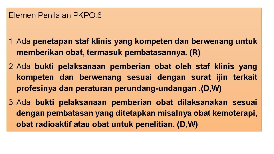 Elemen Penilaian PKPO. 6 1. Ada penetapan staf klinis yang kompeten dan berwenang untuk