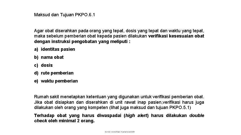 Maksud dan Tujuan PKPO. 6. 1 Agar obat diserahkan pada orang yang tepat, dosis