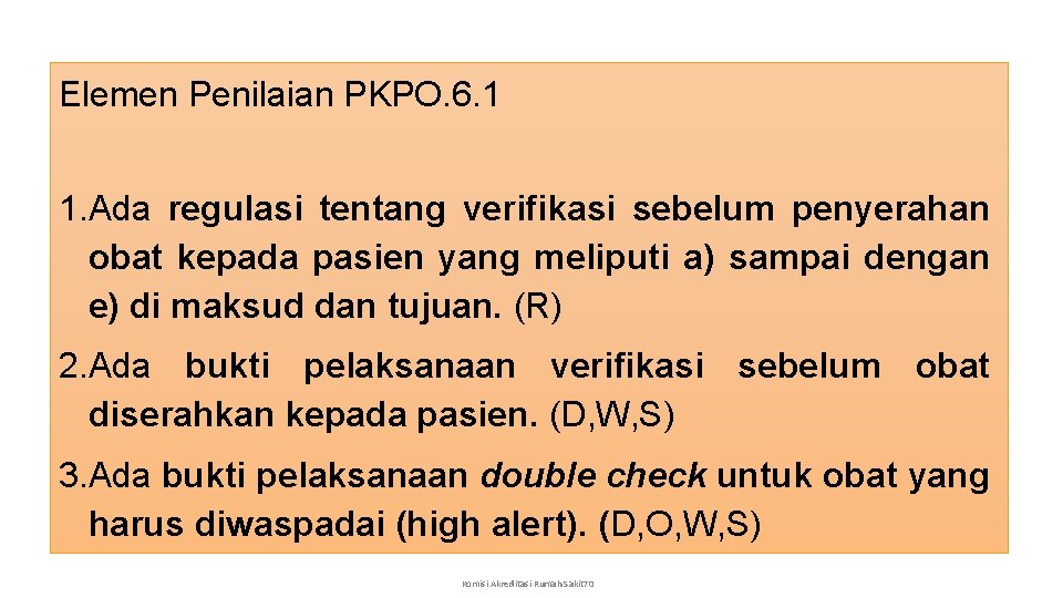 Elemen Penilaian PKPO. 6. 1 1. Ada regulasi tentang verifikasi sebelum penyerahan obat kepada