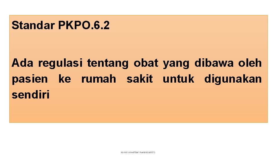 Standar PKPO. 6. 2 Ada regulasi tentang obat yang dibawa oleh pasien ke rumah