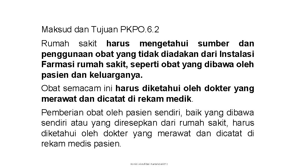 Maksud dan Tujuan PKPO. 6. 2 Rumah sakit harus mengetahui sumber dan penggunaan obat