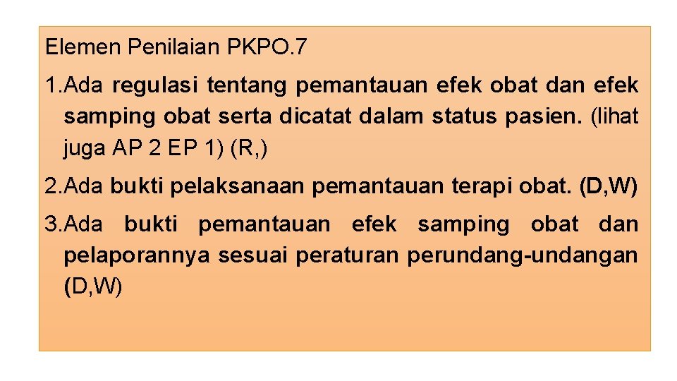 Elemen Penilaian PKPO. 7 1. Ada regulasi tentang pemantauan efek obat dan efek samping