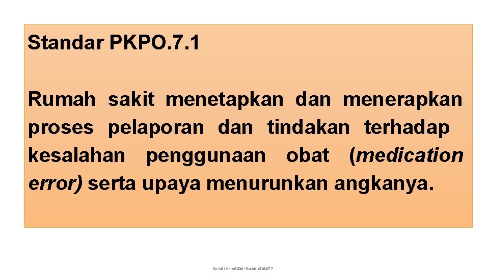 Standar PKPO. 7. 1 Rumah sakit menetapkan dan menerapkan proses pelaporan dan tindakan terhadap