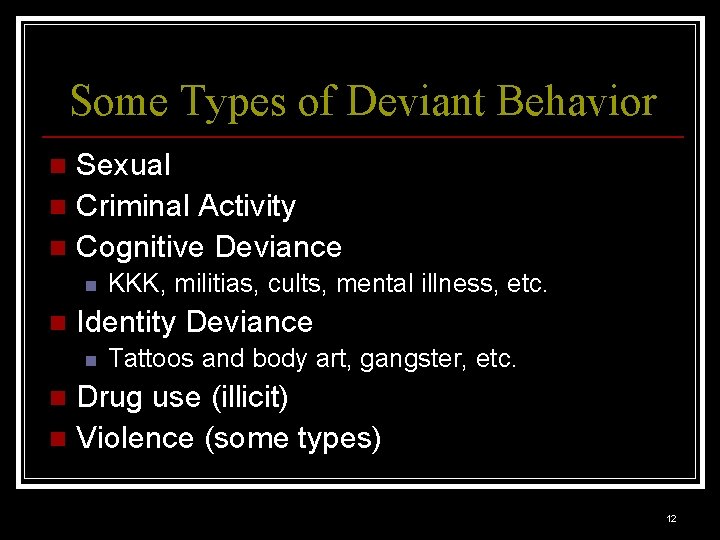 Some Types of Deviant Behavior Sexual n Criminal Activity n Cognitive Deviance n n