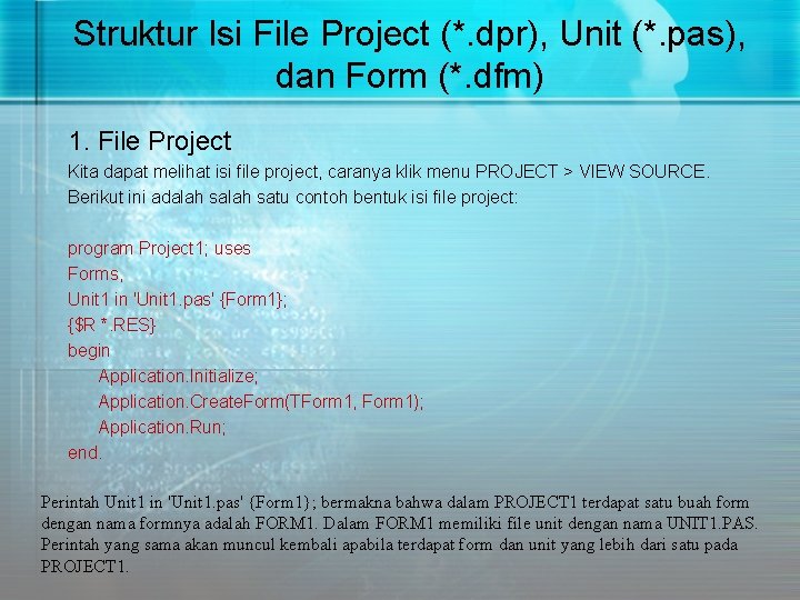 Struktur Isi File Project (*. dpr), Unit (*. pas), dan Form (*. dfm) 1.