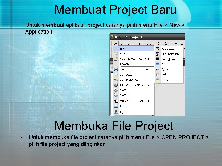 Membuat Project Baru • Untuk membuat aplikasi project caranya pilih menu File > New Membuat Project Baru • Untuk membuat aplikasi project caranya pilih menu File > New