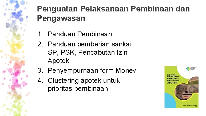 Penguatan Pelaksanaan Pembinaan dan Pengawasan 1. Panduan Pembinaan 2. Panduan pemberian sanksi: SP, PSK, Penguatan Pelaksanaan Pembinaan dan Pengawasan 1. Panduan Pembinaan 2. Panduan pemberian sanksi: SP, PSK,