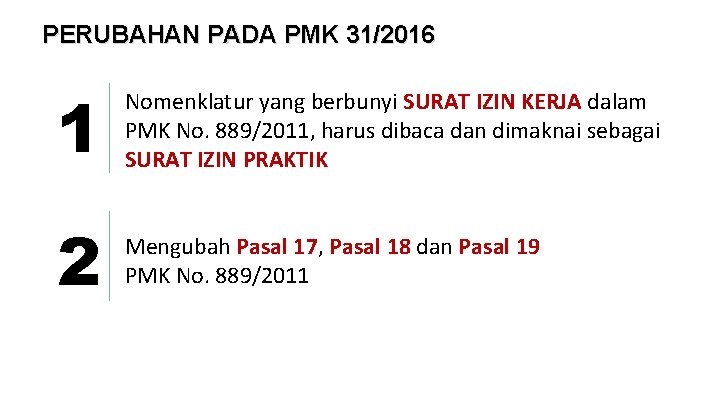 PERUBAHAN PADA PMK 31/2016 1 Nomenklatur yang berbunyi SURAT IZIN KERJA dalam PMK No.