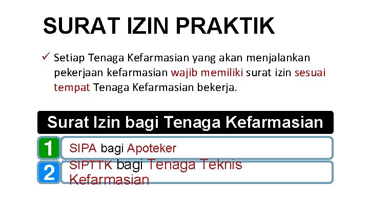 SURAT IZIN PRAKTIK ü Setiap Tenaga Kefarmasian yang akan menjalankan pekerjaan kefarmasian wajib memiliki