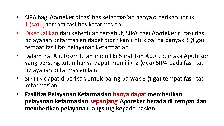 • SIPA bagi Apoteker di fasilitas kefarmasian hanya diberikan untuk 1 (satu) tempat • SIPA bagi Apoteker di fasilitas kefarmasian hanya diberikan untuk 1 (satu) tempat