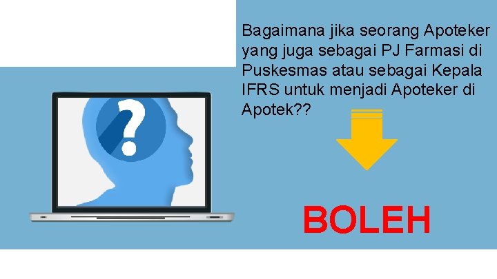 Bagaimana jika seorang Apoteker yang juga sebagai PJ Farmasi di Puskesmas atau sebagai Kepala