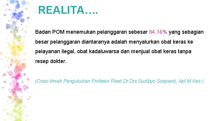 REALITA…. Badan POM menemukan pelanggaran sebesar 84, 16% yang sebagian besar pelanggaran diantaranya adalah