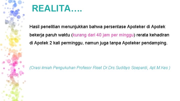 REALITA…. Hasil penelitian menunjukkan bahwa persentase Apoteker di Apotek bekerja paruh waktu (kurang dari REALITA…. Hasil penelitian menunjukkan bahwa persentase Apoteker di Apotek bekerja paruh waktu (kurang dari