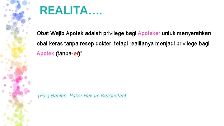 REALITA…. Obat Wajib Apotek adalah privilege bagi Apoteker untuk menyerahkan obat keras tanpa resep