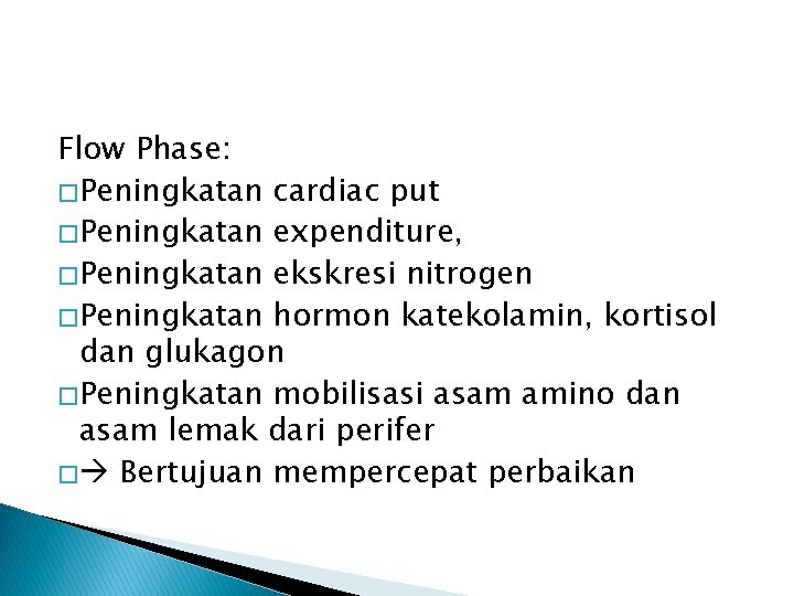 Flow Phase: � Peningkatan cardiac put � Peningkatan expenditure, � Peningkatan ekskresi nitrogen �