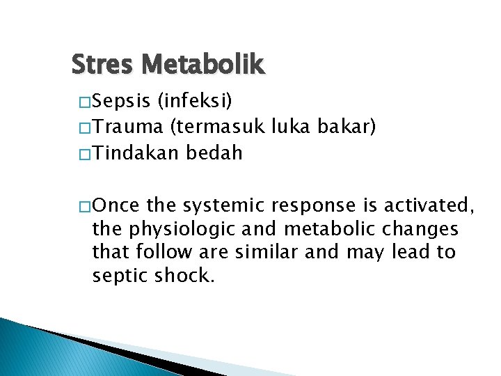 Stres Metabolik � Sepsis (infeksi) � Trauma (termasuk luka bakar) � Tindakan bedah �