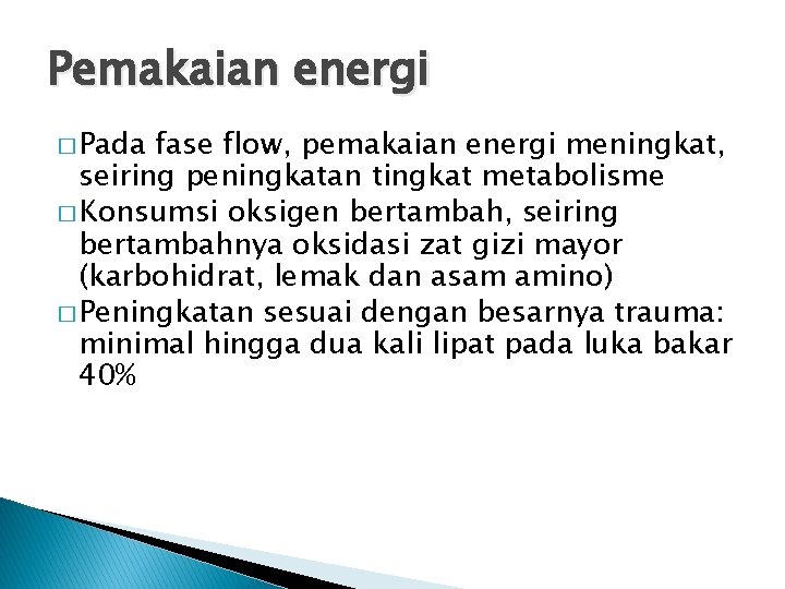 Pemakaian energi � Pada fase flow, pemakaian energi meningkat, seiring peningkatan tingkat metabolisme �