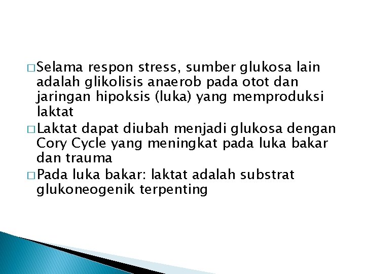 � Selama respon stress, sumber glukosa lain adalah glikolisis anaerob pada otot dan jaringan