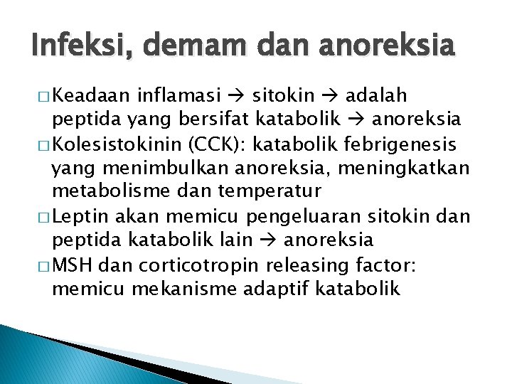 Infeksi, demam dan anoreksia � Keadaan inflamasi sitokin adalah peptida yang bersifat katabolik anoreksia