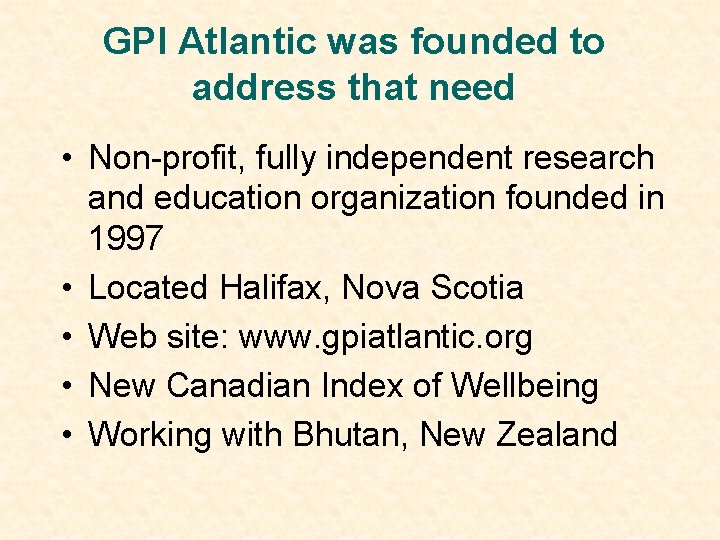 GPI Atlantic was founded to address that need • Non-profit, fully independent research and