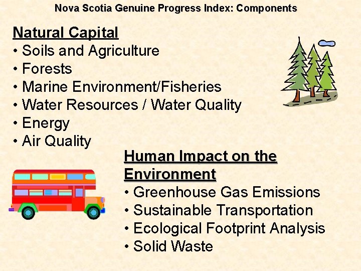 Nova Scotia Genuine Progress Index: Components Natural Capital • Soils and Agriculture • Forests