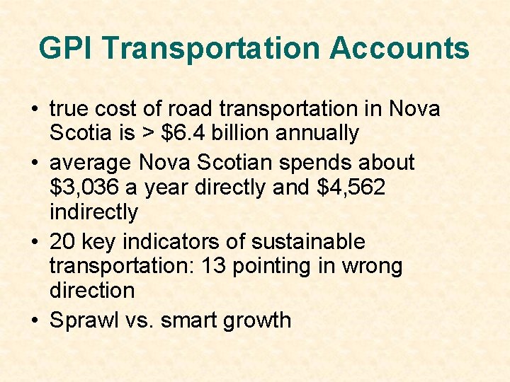 GPI Transportation Accounts • true cost of road transportation in Nova Scotia is >