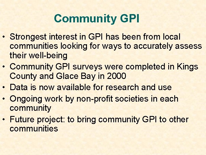 Community GPI • Strongest interest in GPI has been from local communities looking for