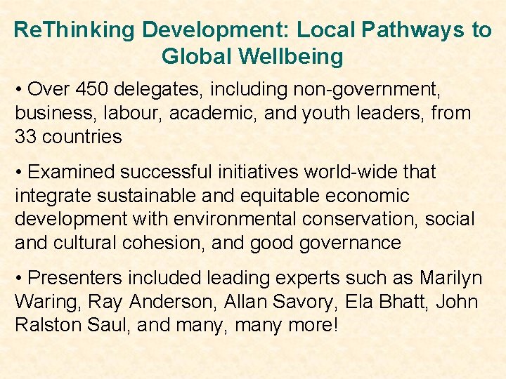 Re. Thinking Development: Local Pathways to Global Wellbeing • Over 450 delegates, including non-government,